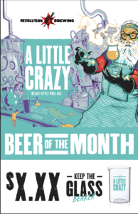 A Little Crazy 11" x 17" - Beer of the Month (Keep The Glass)